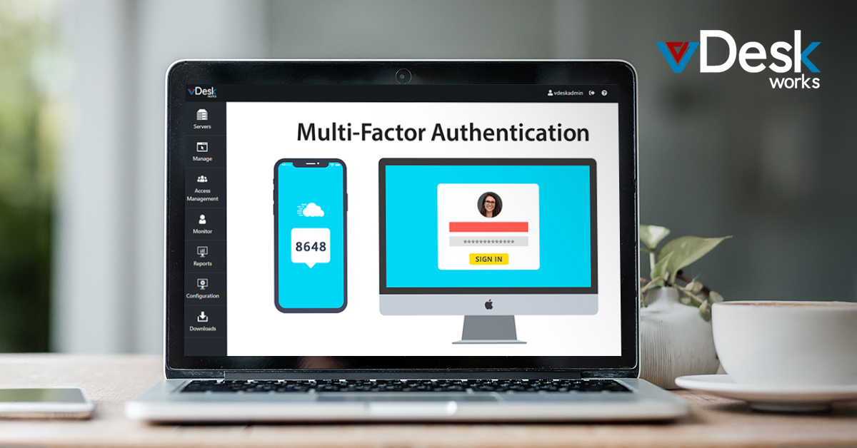 vDeskWorks: Multi-Factor Authentication and Encrypted Security for Your Virtual Desktops