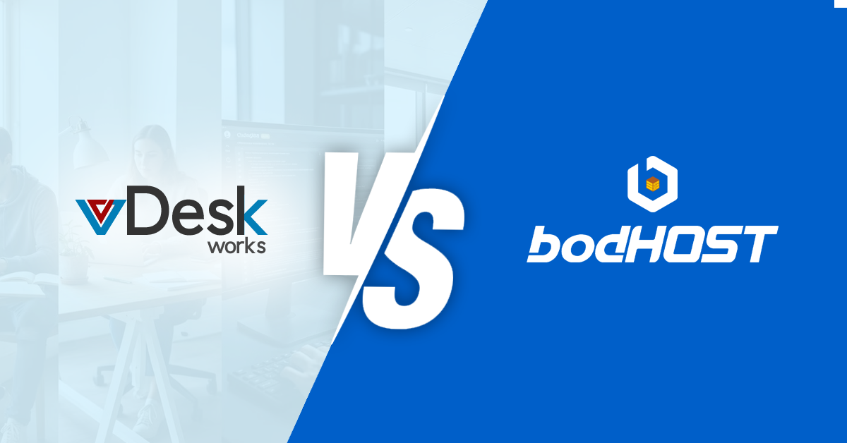 vDeskWorks vs. Bodhost: The Ultimate B2B Cloud Desktop Showdown