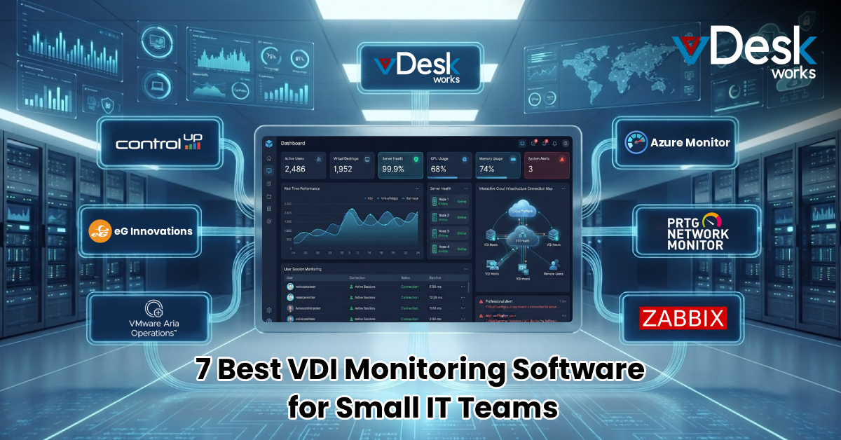 VDI Monitoring Software: 7 Free & Paid Tools Compared for Small IT Teams