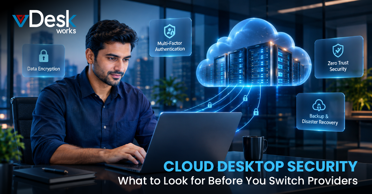 Cloud Desktop Security: What to Look for Before You Switch Providers