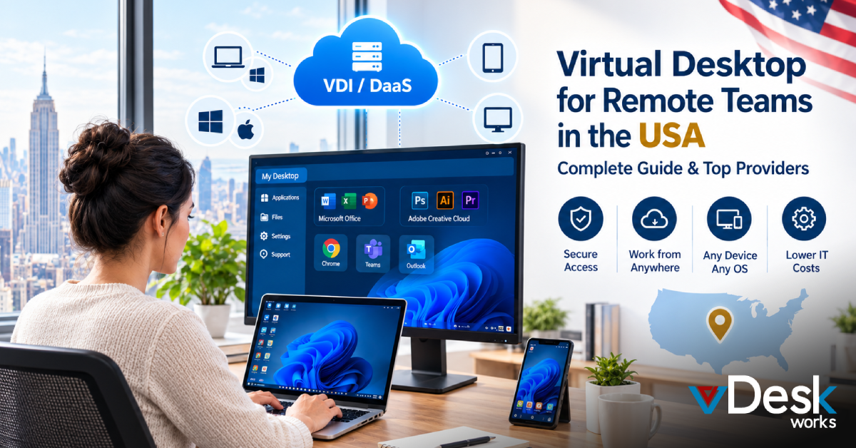 Virtual Desktop for Remote Teams in the USA: Complete Guide & Top Providers
